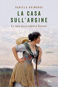 La casa sull'argine. La saga della famiglia Casadio di D. Raimondi